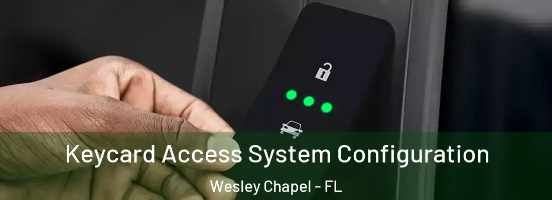 Keycard Access System Configuration Wesley Chapel - FL
